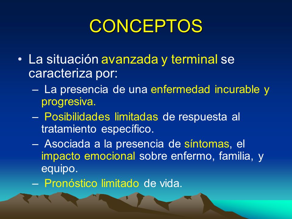 CONCEPTOS La situación avanzada y terminal se caracteriza por: