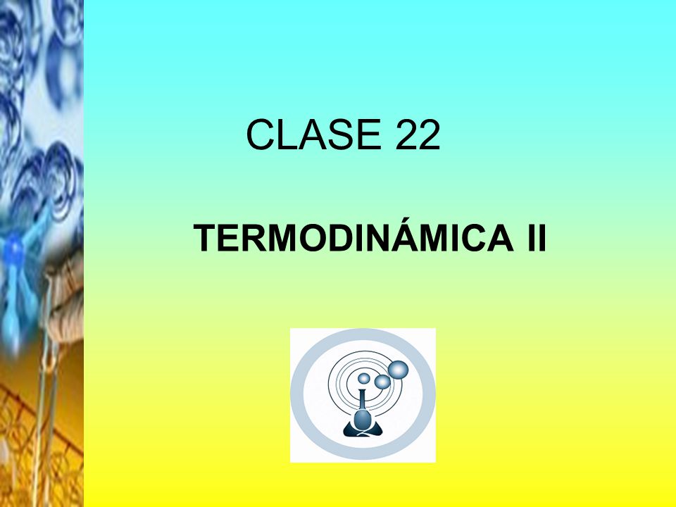 CLASE 22 TERMODINÁMICA II
