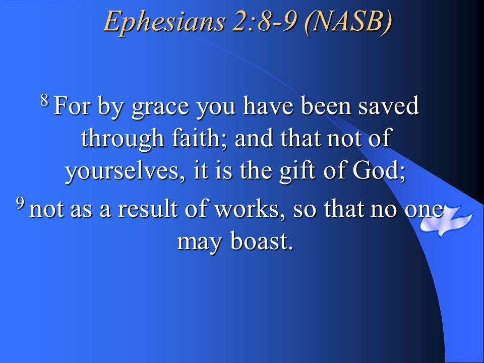 9 not as a result of works, so that no one may boast.