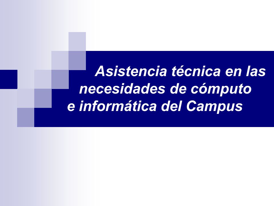 Asistencia técnica en las necesidades de cómputo e informática del Campus