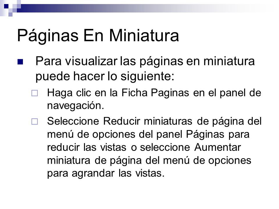 Páginas En Miniatura Para visualizar las páginas en miniatura puede hacer lo siguiente: Haga clic en la Ficha Paginas en el panel de navegación.