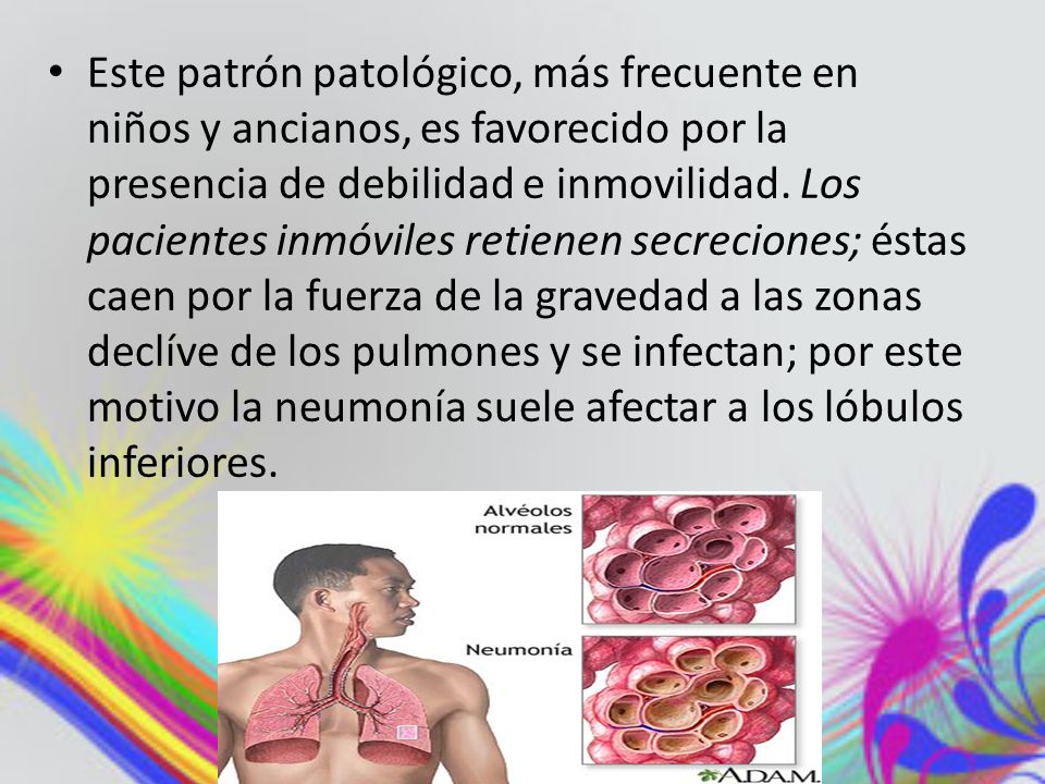 Este patrón patológico, más frecuente en niños y ancianos, es favorecido por la presencia de debilidad e inmovilidad.