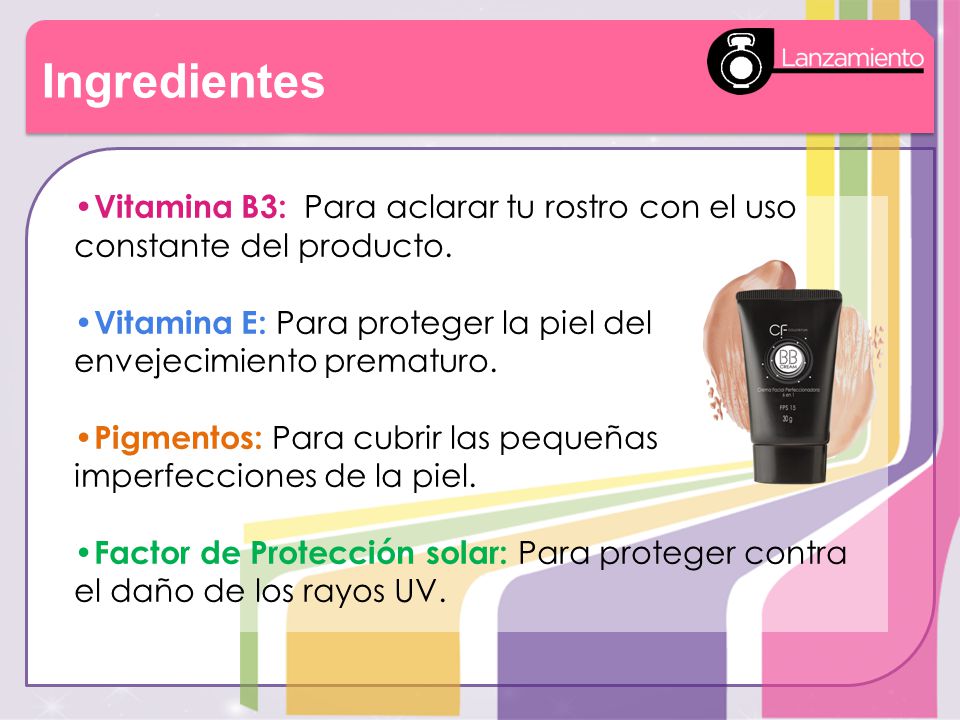 Ingredientes •Vitamina B3: Para aclarar tu rostro con el uso constante del producto.
