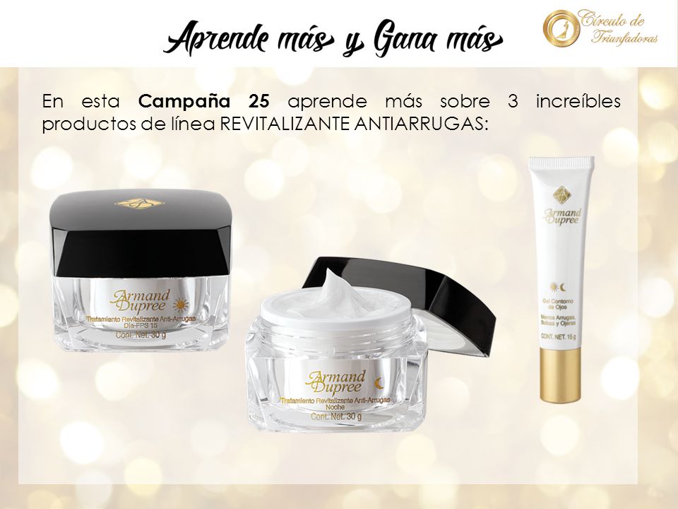 En esta Campaña 25 aprende más sobre 3 increíbles productos de línea REVITALIZANTE ANTIARRUGAS: