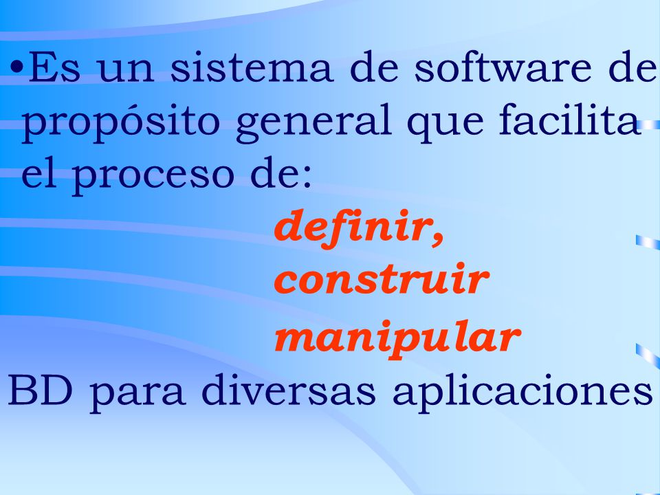 Es un sistema de software de propósito general que facilita el proceso de: