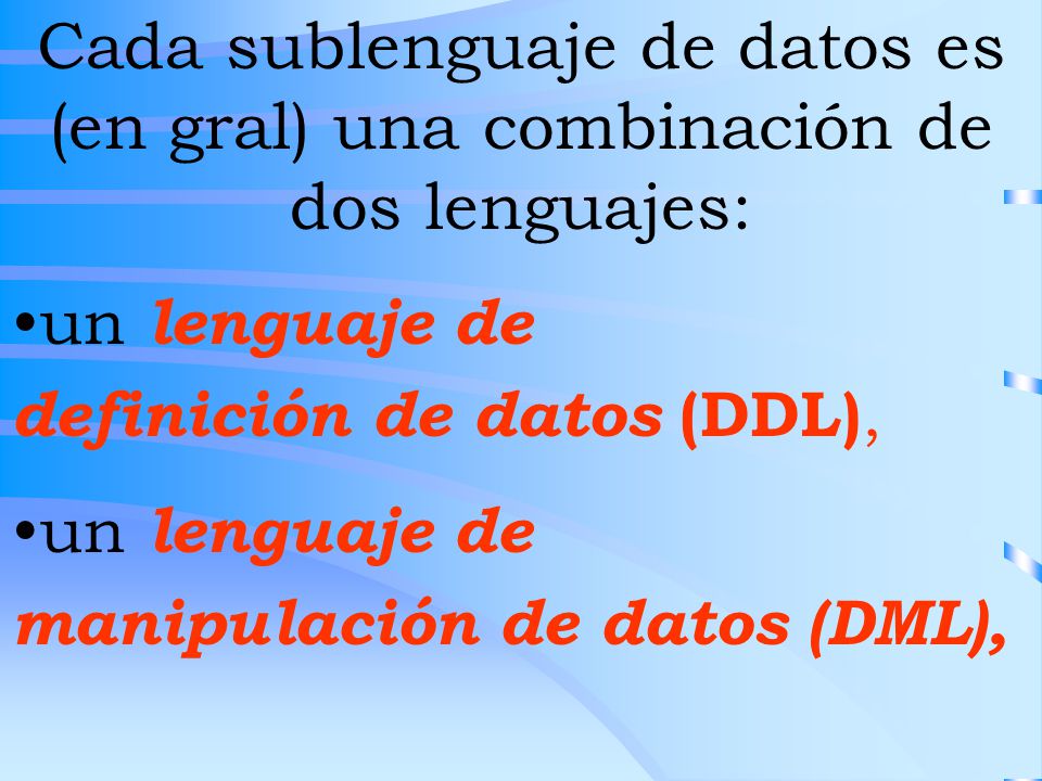 Cada sublenguaje de datos es (en gral) una combinación de dos lenguajes: