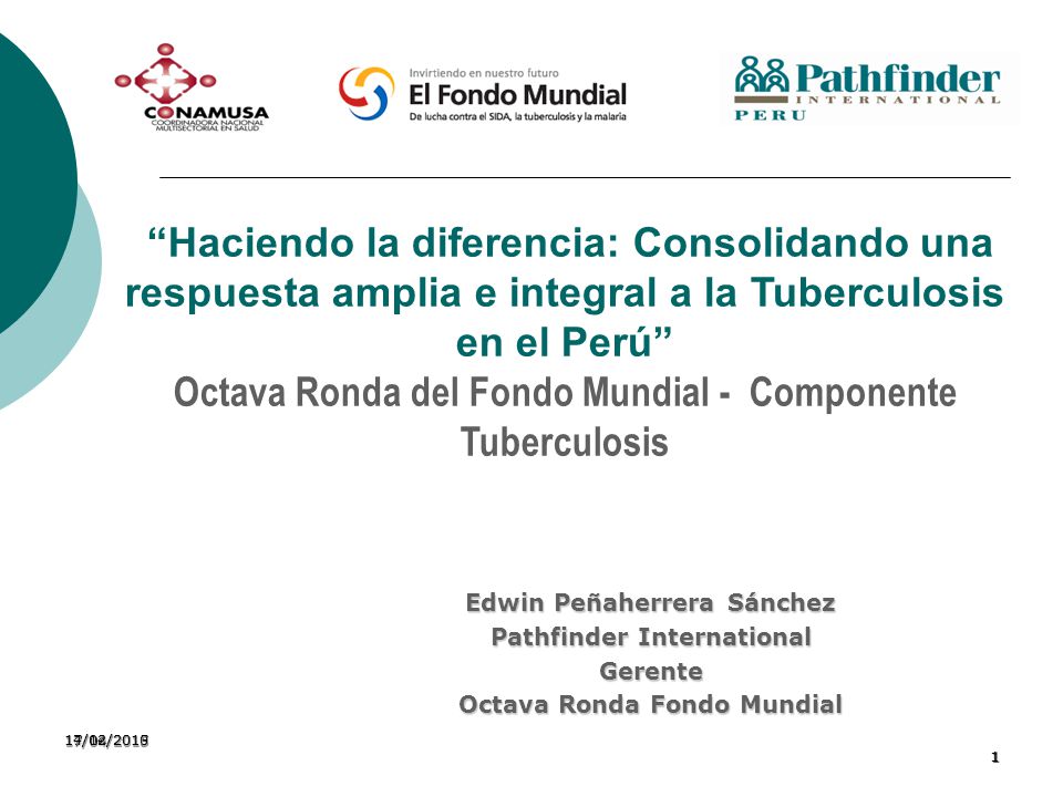 Haciendo la diferencia: Consolidando una respuesta amplia e integral a la Tuberculosis en el Perú Octava Ronda del Fondo Mundial - Componente Tuberculosis