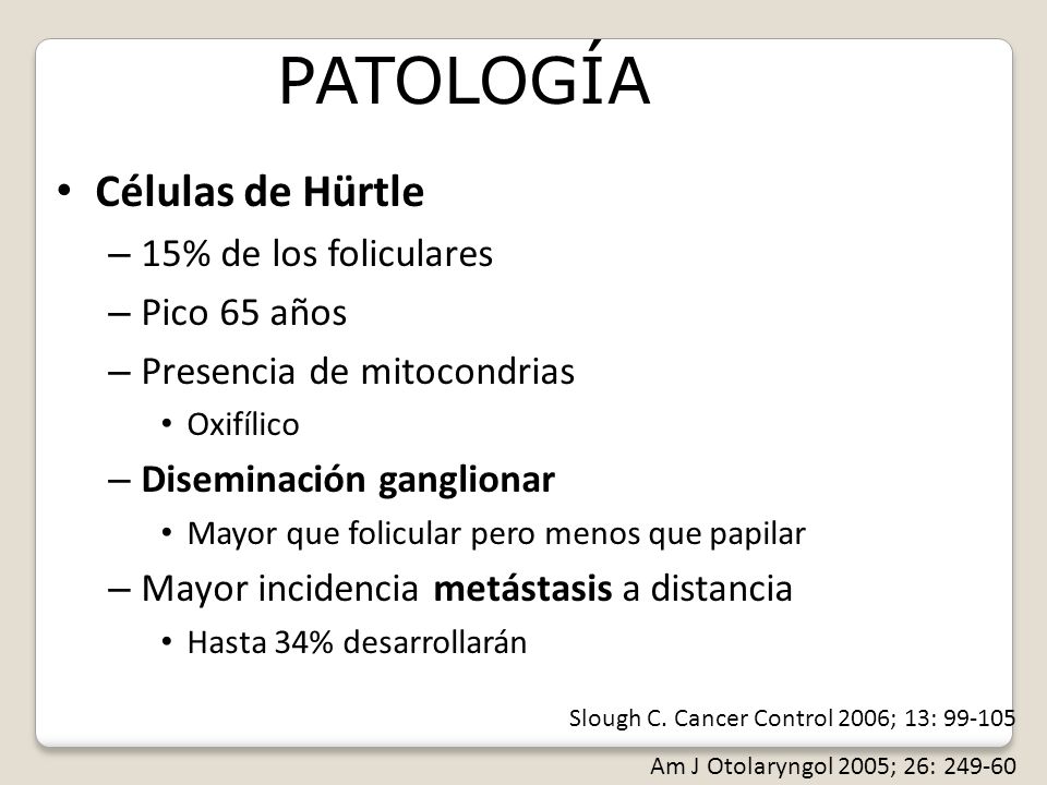 PATOLOGÍA Células de Hürtle 15% de los foliculares Pico 65 años