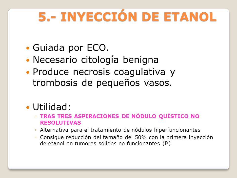 5.- INYECCIÓN DE ETANOL Guiada por ECO. Necesario citología benigna