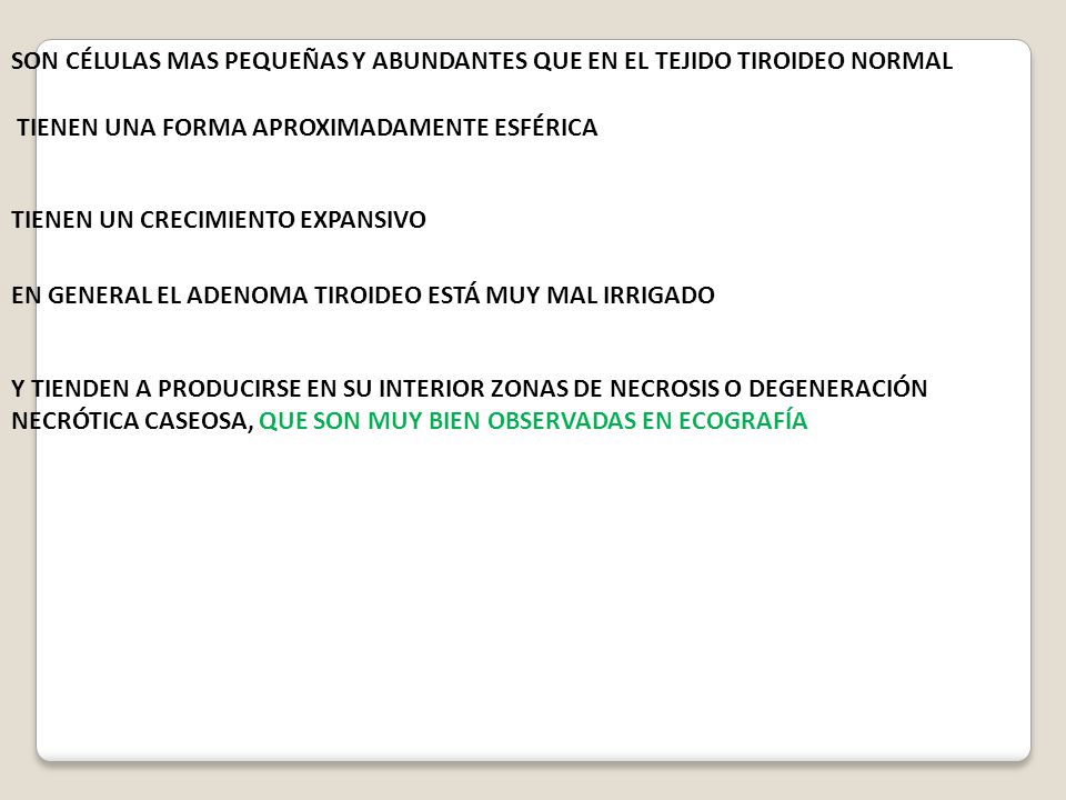 SON CÉLULAS MAS PEQUEÑAS Y ABUNDANTES QUE EN EL TEJIDO TIROIDEO NORMAL
