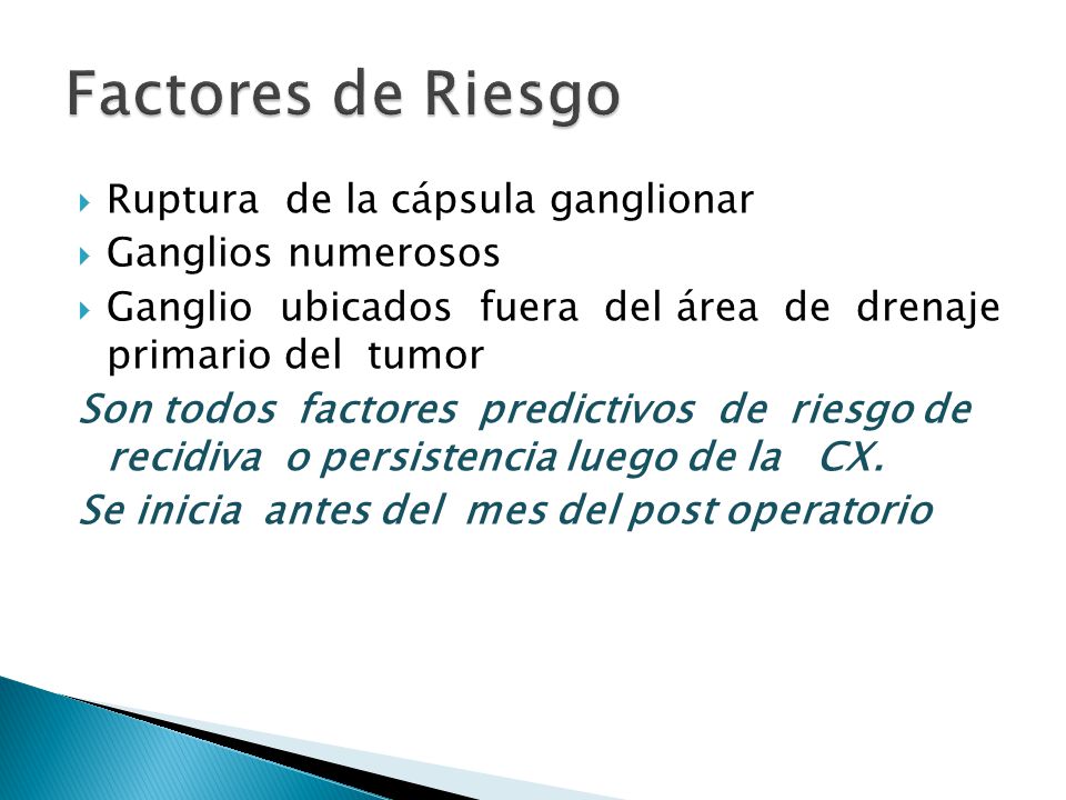 Factores de Riesgo Ruptura de la cápsula ganglionar Ganglios numerosos