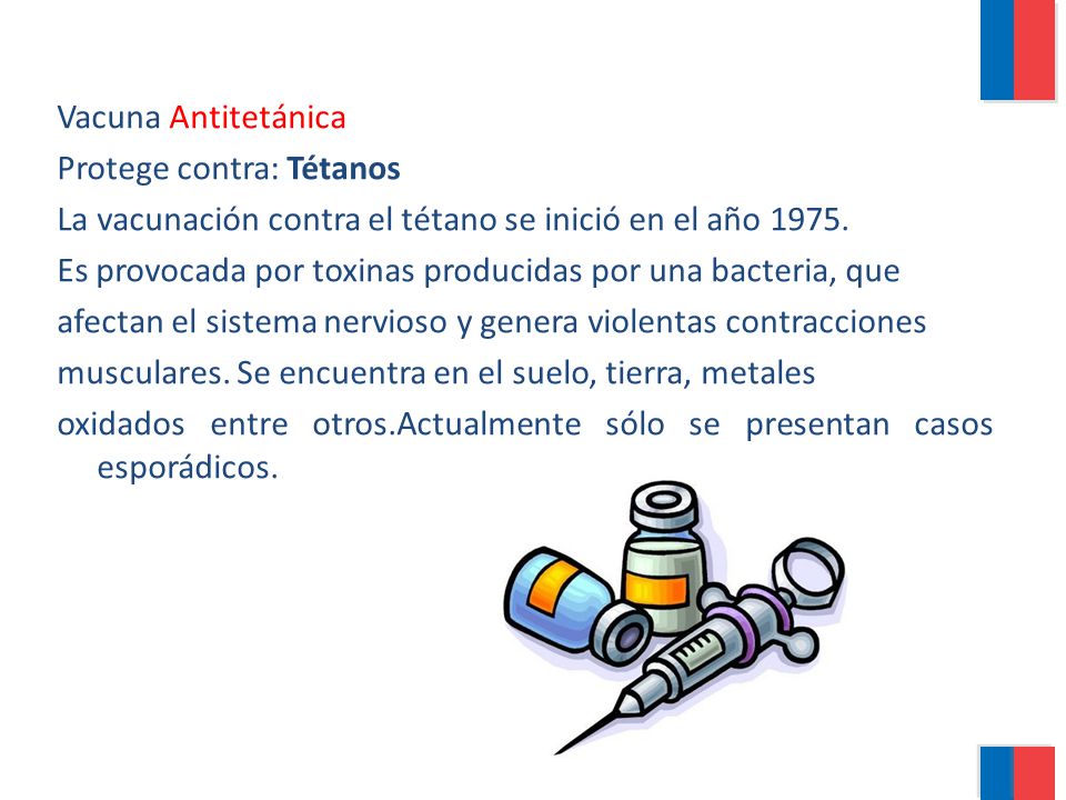Vacuna Antitetánica Protege contra: Tétanos. La vacunación contra el tétano se inició en el año