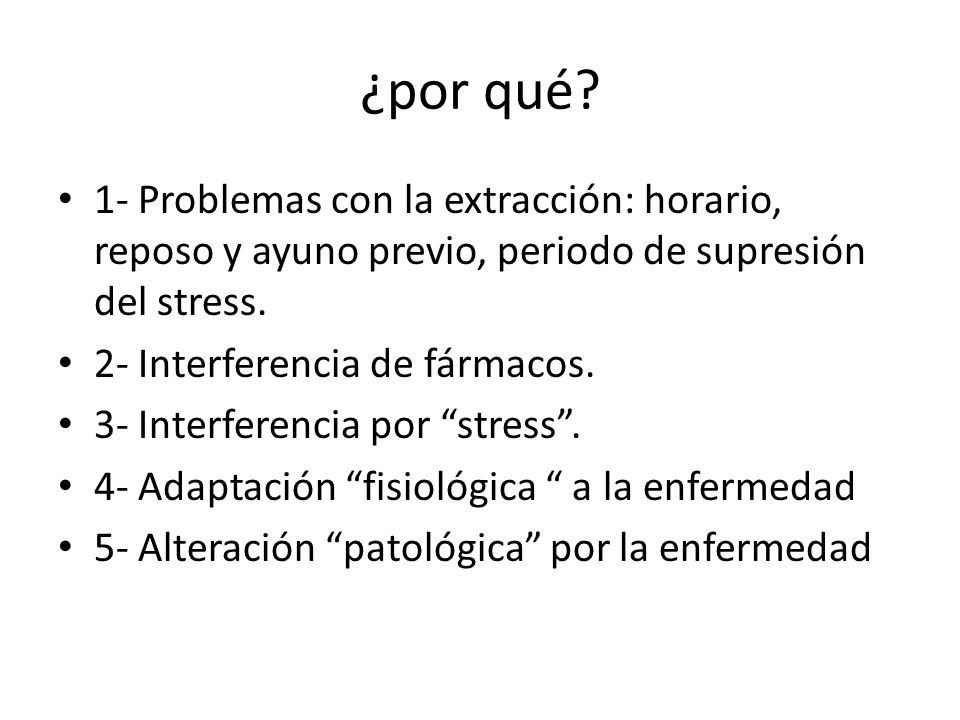 ¿por qué 1- Problemas con la extracción: horario, reposo y ayuno previo, periodo de supresión del stress.