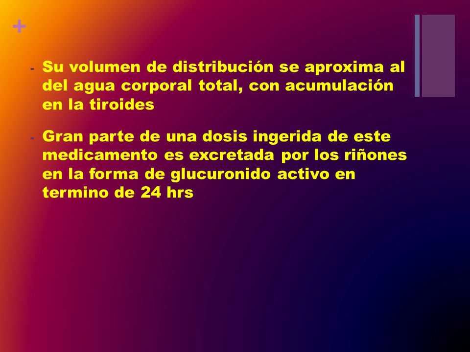 Su volumen de distribución se aproxima al del agua corporal total, con acumulación en la tiroides