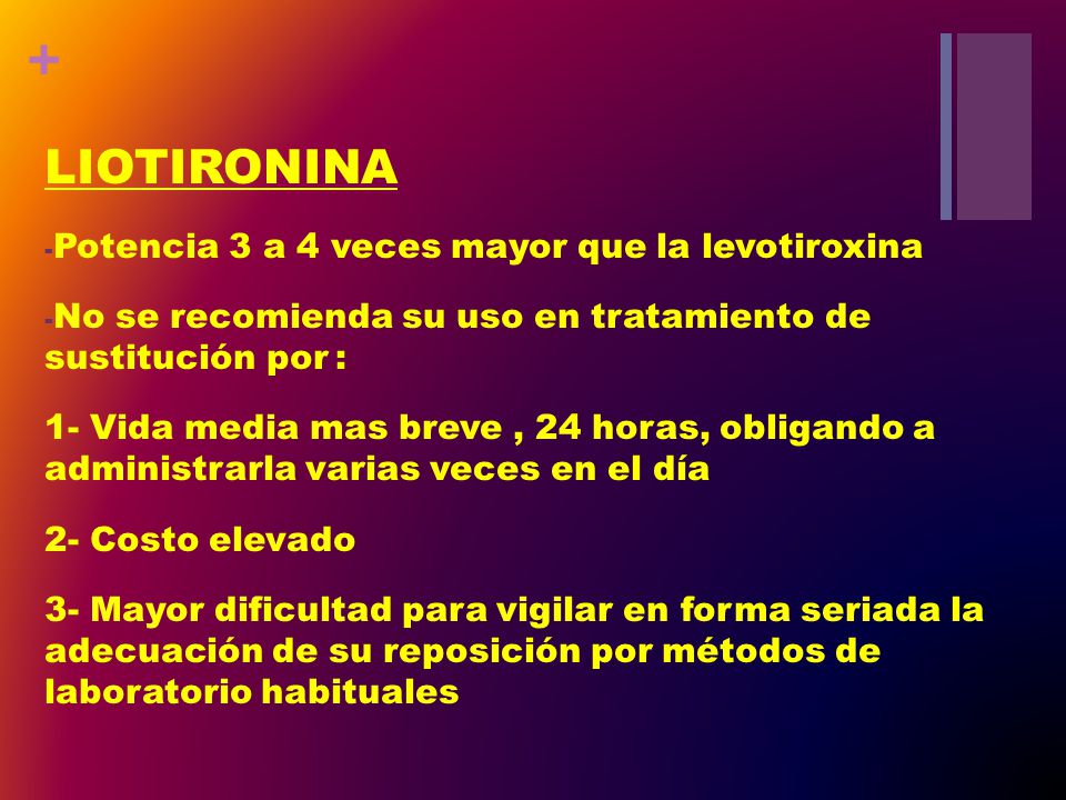 LIOTIRONINA Potencia 3 a 4 veces mayor que la levotiroxina
