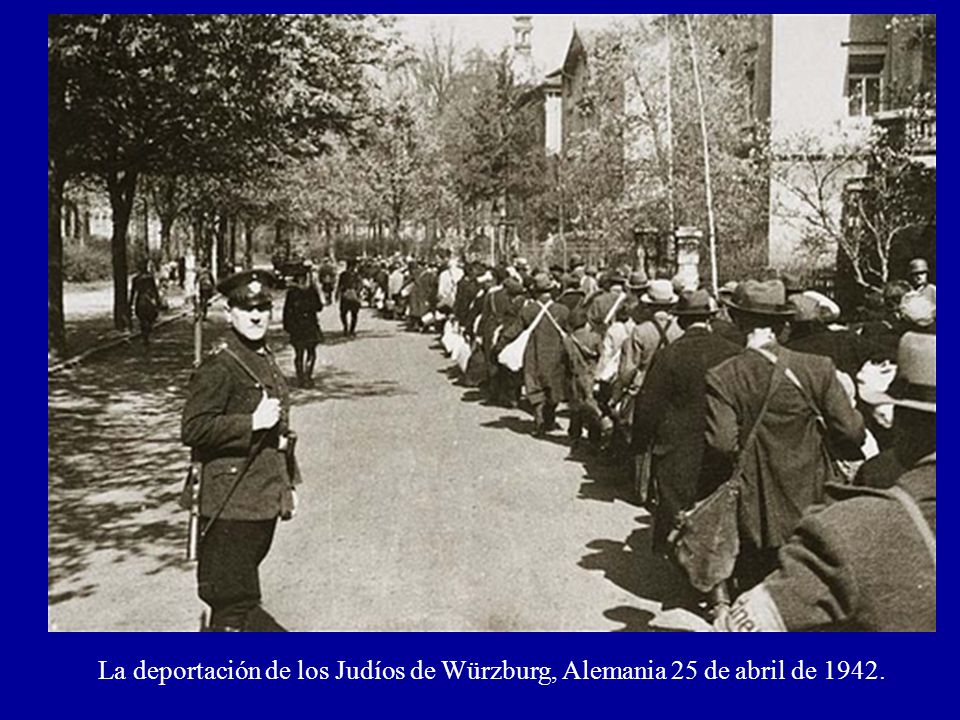 La deportación de los Judíos de Würzburg, Alemania 25 de abril de 1942.