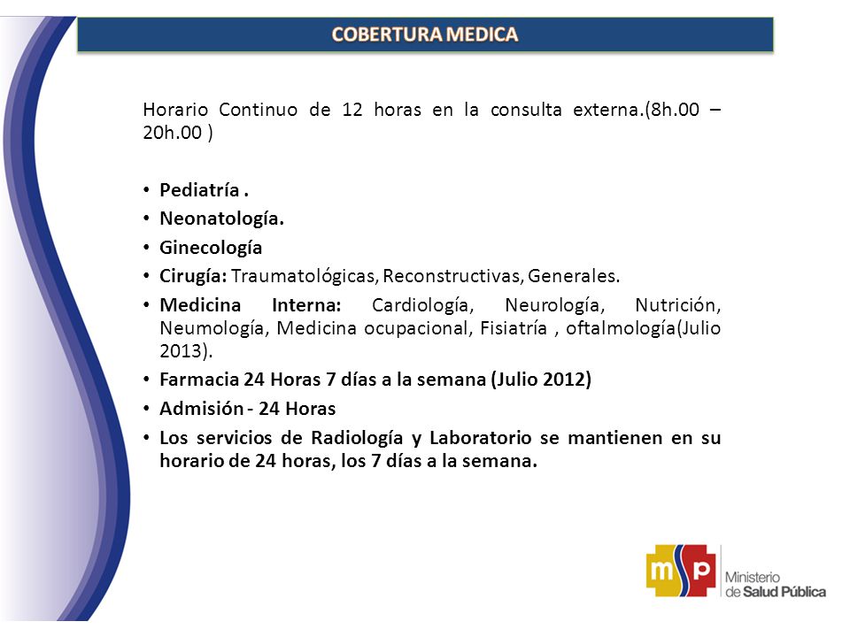 COBERTURA MEDICA Horario Continuo de 12 horas en la consulta externa.(8h.00 – 20h.00 ) Pediatría .
