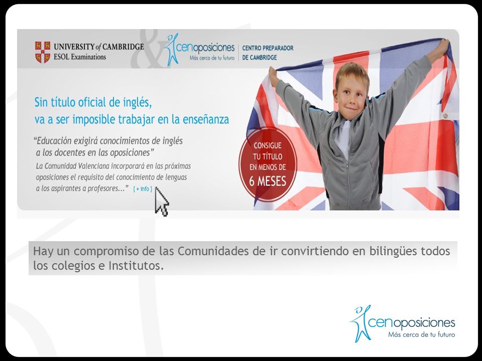 Hay un compromiso de las Comunidades de ir convirtiendo en bilingües todos los colegios e Institutos.
