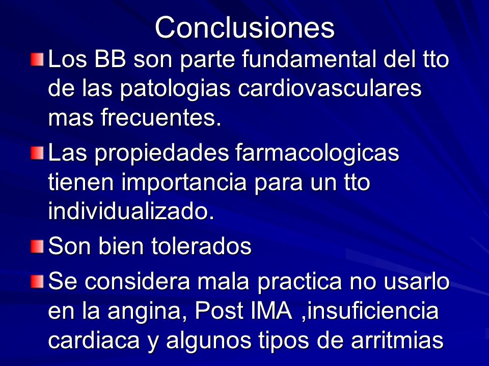 Conclusiones Los BB son parte fundamental del tto de las patologias cardiovasculares mas frecuentes.