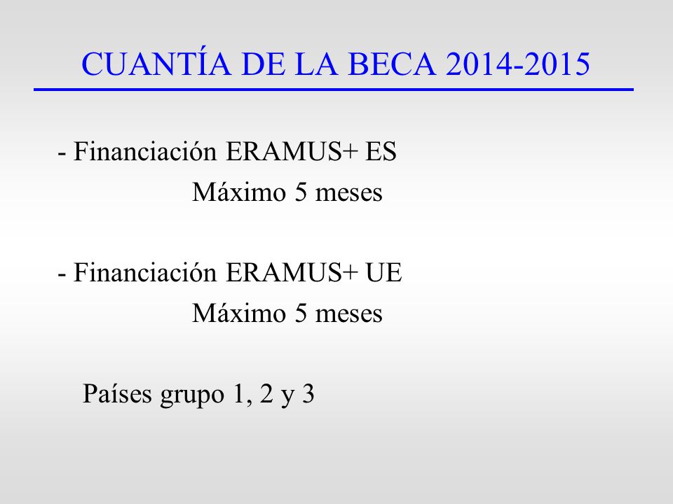 CUANTÍA DE LA BECA Financiación ERAMUS+ ES Máximo 5 meses