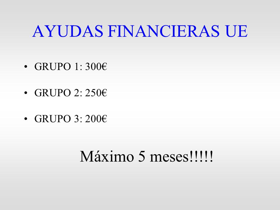 AYUDAS FINANCIERAS UE GRUPO 1: 300€ GRUPO 2: 250€ GRUPO 3: 200€