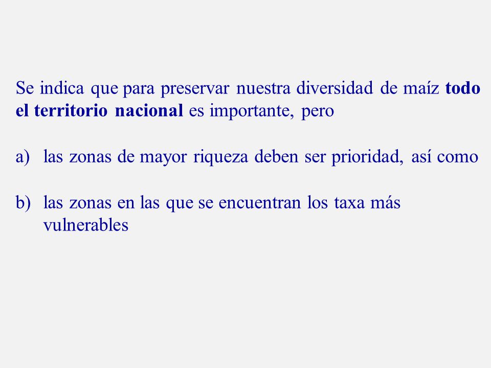 Se indica que para preservar nuestra diversidad de maíz todo el territorio nacional es importante, pero