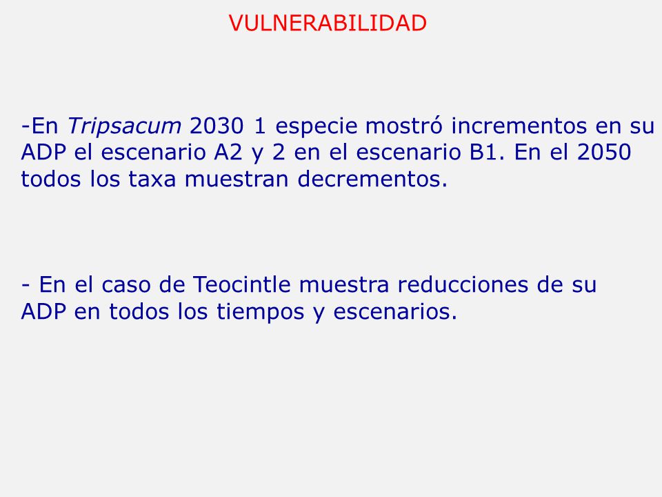 VULNERABILIDAD En Tripsacum especie mostró incrementos en su. ADP el escenario A2 y 2 en el escenario B1. En el