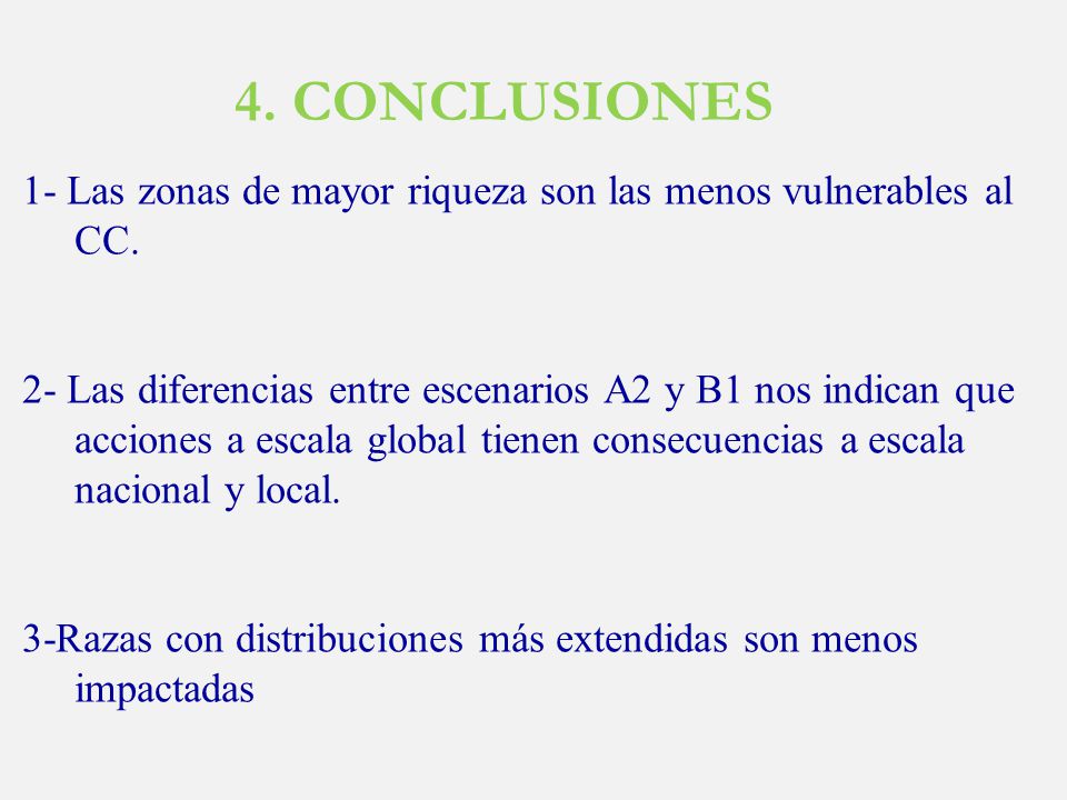 4. CONCLUSIONES 1- Las zonas de mayor riqueza son las menos vulnerables al CC.