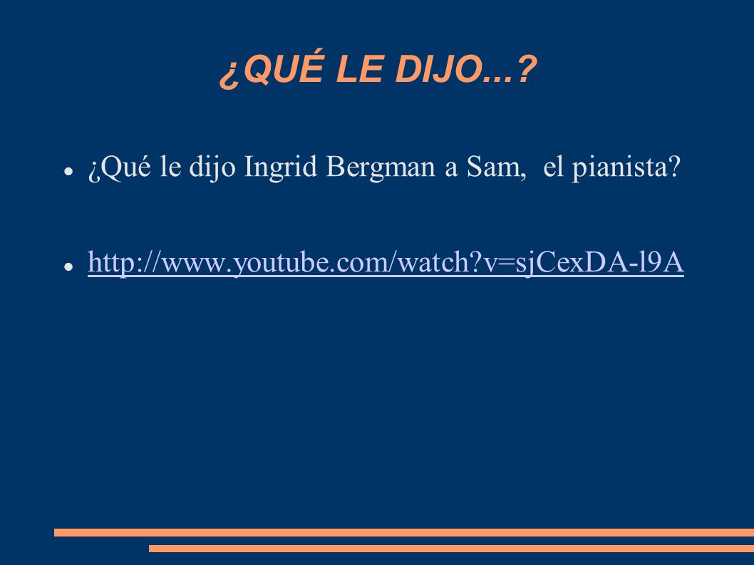 ¿QUÉ LE DIJO... ¿Qué le dijo Ingrid Bergman a Sam, el pianista