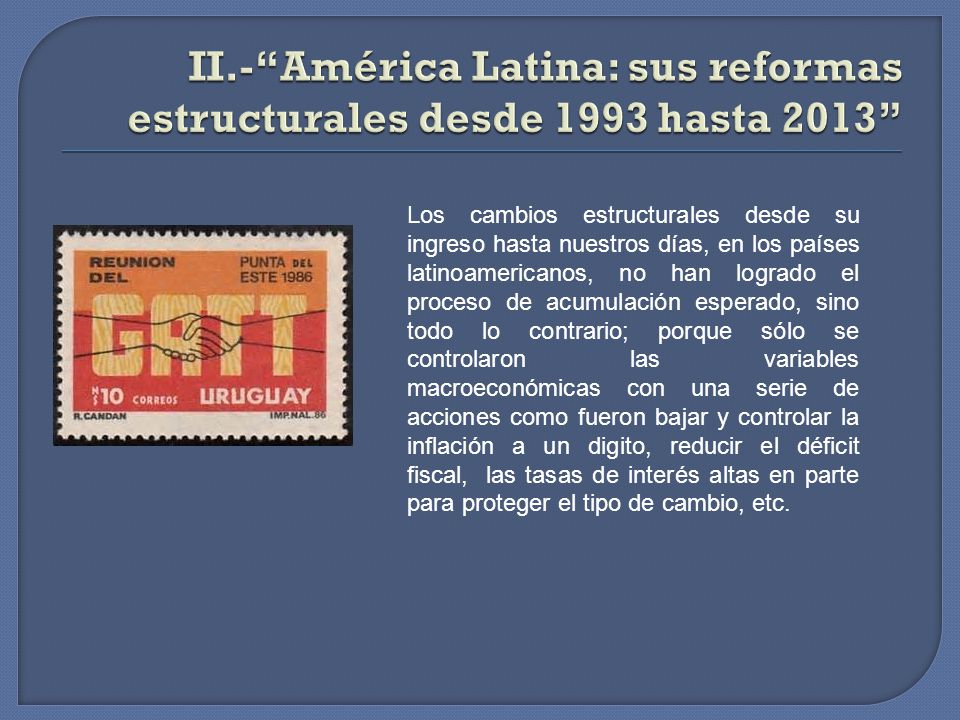 II.- América Latina: sus reformas estructurales desde 1993 hasta 2013