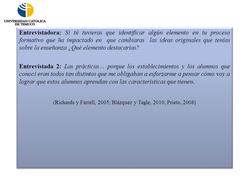 (Richards y Farrell, 2005; Blázquez y Tagle, 2010; Prieto, 2008)