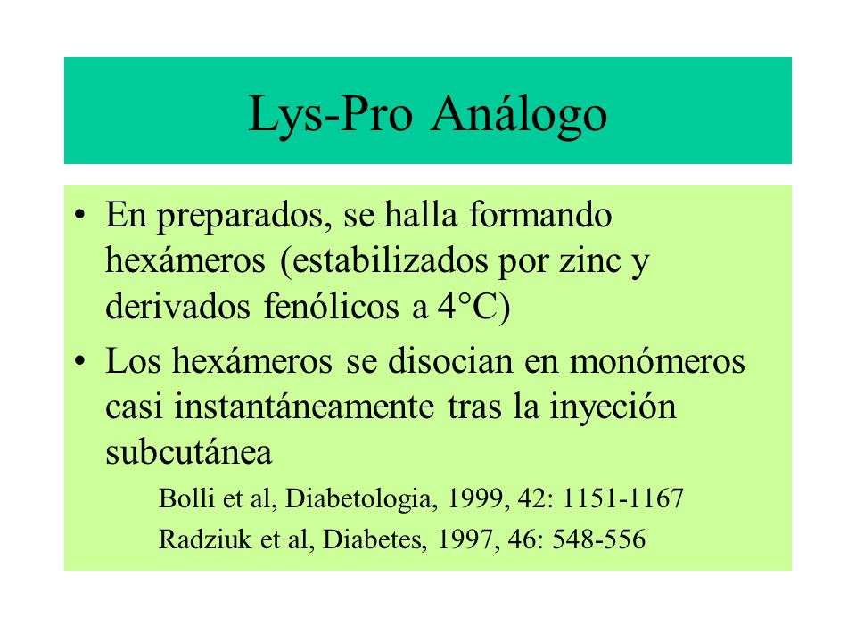 Lys-Pro Análogo En preparados, se halla formando hexámeros (estabilizados por zinc y derivados fenólicos a 4°C)