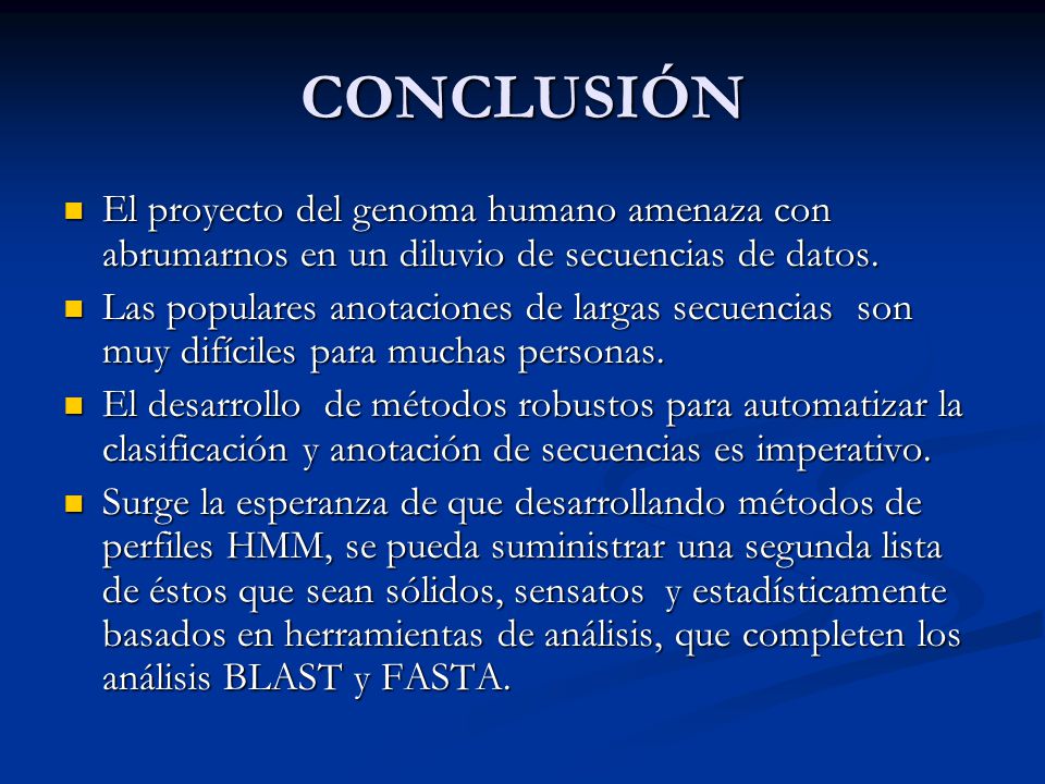 CONCLUSIÓN El proyecto del genoma humano amenaza con abrumarnos en un diluvio de secuencias de datos.
