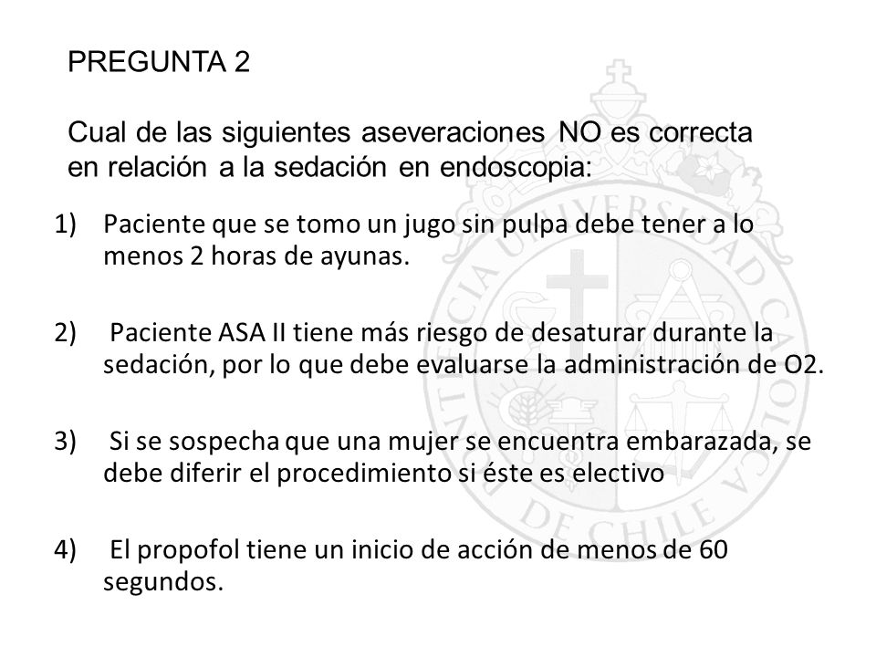 4) El propofol tiene un inicio de acción de menos de 60 segundos.