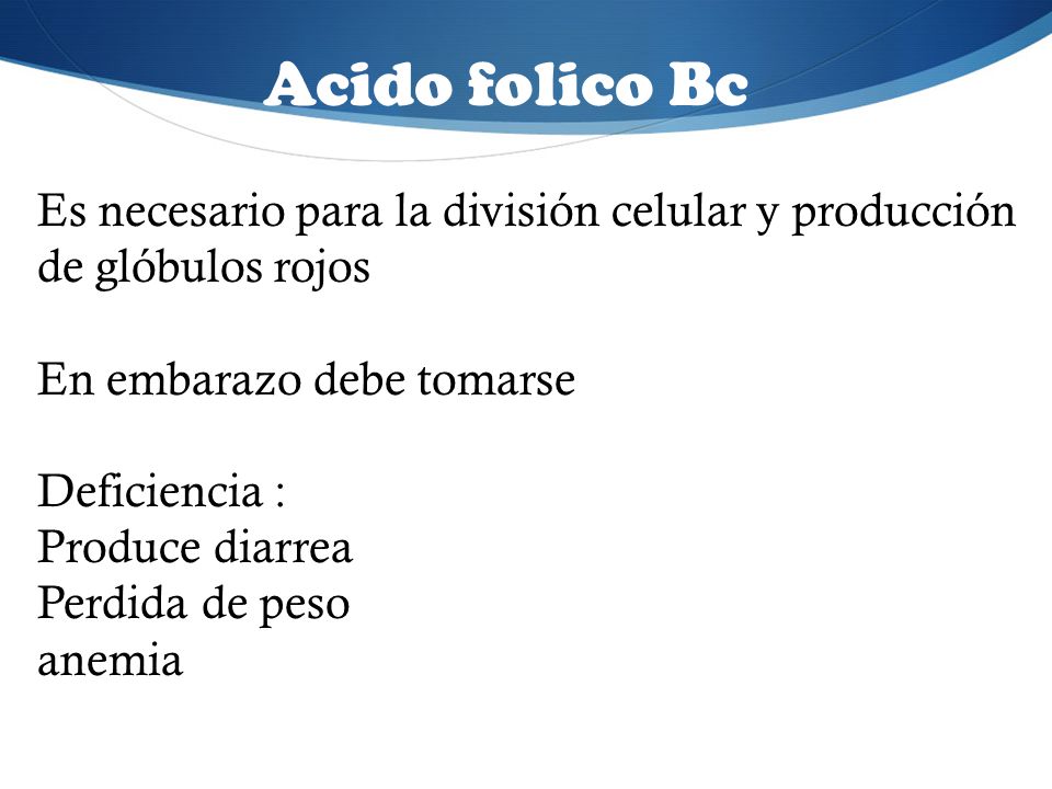 Acido folico Bc Es necesario para la división celular y producción