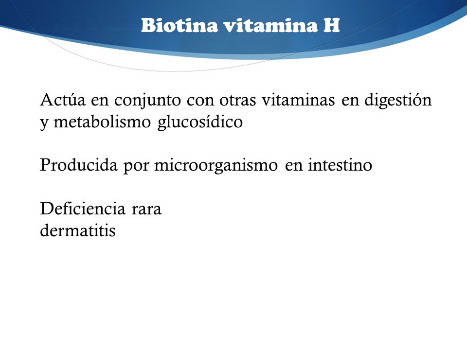 Biotina vitamina H Actúa en conjunto con otras vitaminas en digestión
