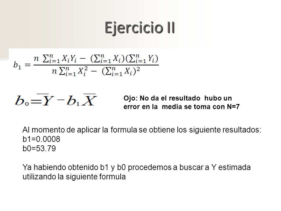 Ejercicio II Ojo: No da el resultado hubo un error en la media se toma con N=7.