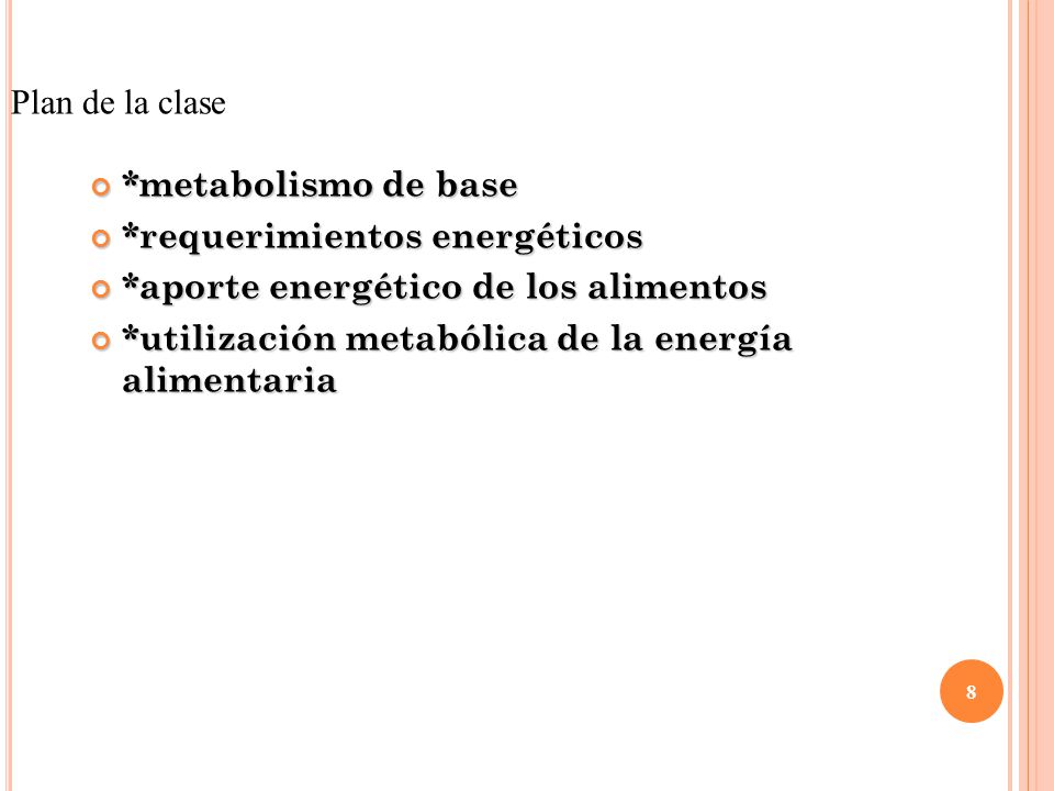 Plan de la clase *metabolismo de base. *requerimientos energéticos. *aporte energético de los alimentos.