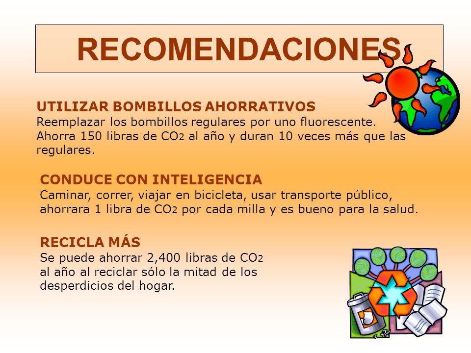 RECOMENDACIONES UTILIZAR BOMBILLOS AHORRATIVOS Reemplazar los bombillos regulares por uno fluorescente.