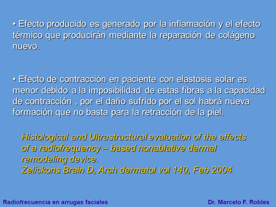 Efecto producido es generado por la inflamación y el efecto térmico que producirán mediante la reparación de colágeno nuevo.