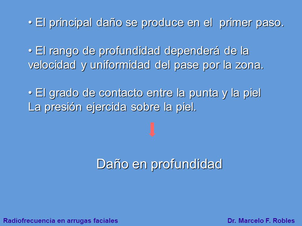 Daño en profundidad El principal daño se produce en el primer paso.