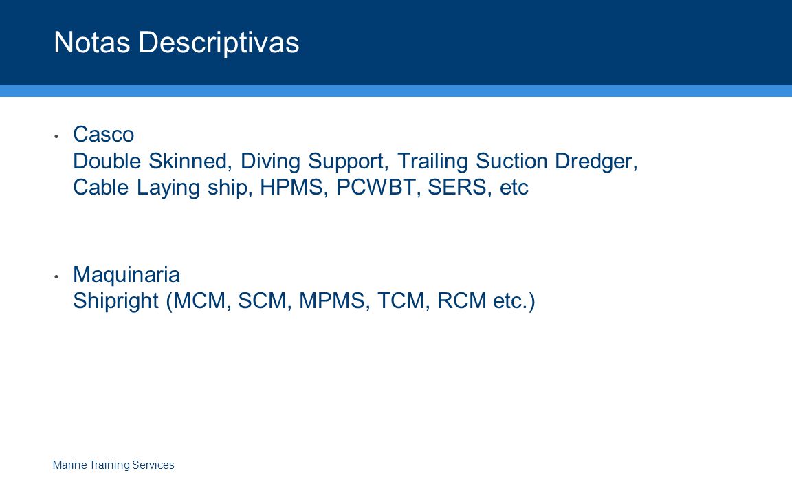 Notas Descriptivas Casco Double Skinned, Diving Support, Trailing Suction Dredger, Cable Laying ship, HPMS, PCWBT, SERS, etc.