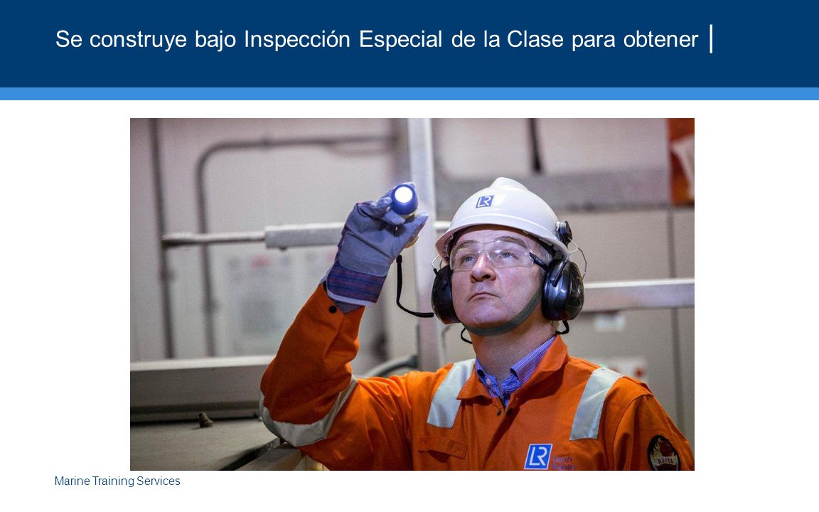 Se construye bajo Inspección Especial de la Clase para obtener |