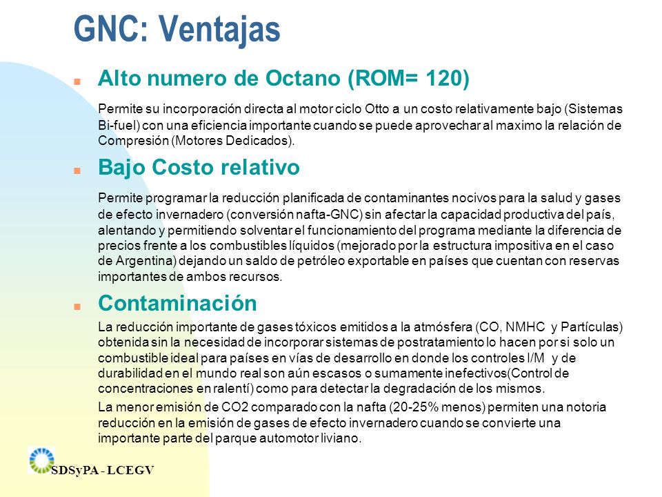 GNC: Ventajas Alto numero de Octano (ROM= 120) Bajo Costo relativo