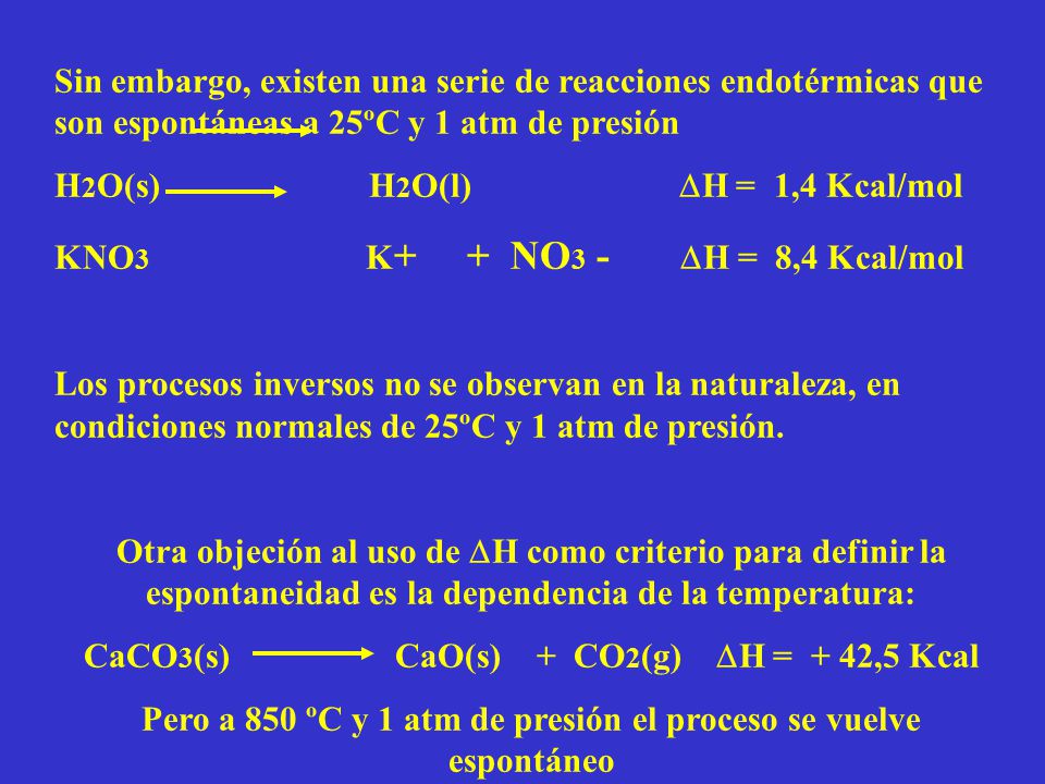 H2O(s) H2O(l) H = 1,4 Kcal/mol KNO3 K+ + NO3 - H = 8,4 Kcal/mol