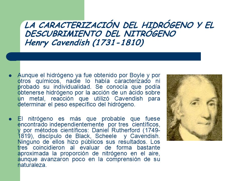 LA CARACTERIZACIÓN DEL HIDRÓGENO Y EL DESCUBRIMIENTO DEL NITRÓGENO Henry Cavendish ( )