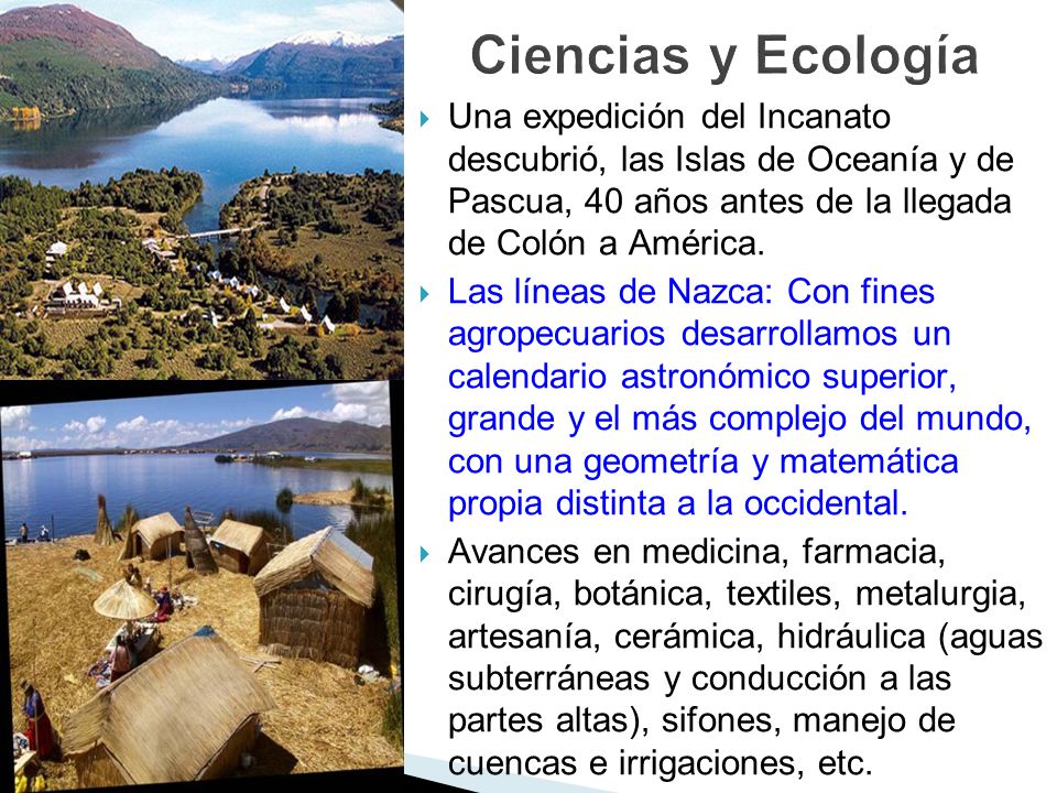 Ciencias y Ecología Una expedición del Incanato descubrió, las Islas de Oceanía y de Pascua, 40 años antes de la llegada de Colón a América.