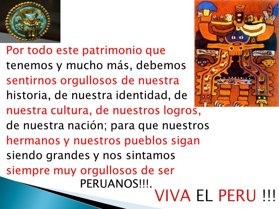 VIVA EL PERU !!! Por todo este patrimonio que