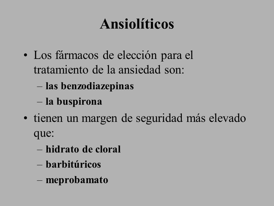 Ansiolíticos Los fármacos de elección para el tratamiento de la ansiedad son: las benzodiazepinas.