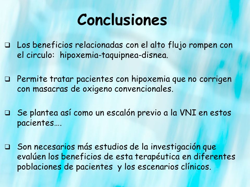 Conclusiones Los beneficios relacionadas con el alto flujo rompen con el circulo: hipoxemia-taquipnea-disnea.